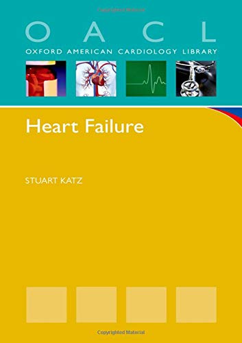 [PDF] Heart Failure: A Practical Guide for Diagnosis and Management (Oxford American Cardiology Library) (2013) by Stuart Katz