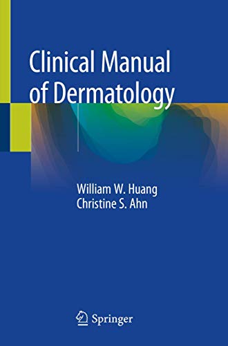 [PDF] Clinical Manual of Dermatology 1st Edition (2020) by William W. Huang