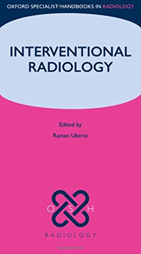 [PDF] Oxford Specialist Handbooks of Interventional Radiology 1st Edition (2009) by Raman Uberoi