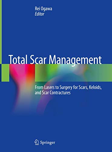 [PDF] Total Scar Management: From Lasers to Surgery for Scars, Keloids, and Scar Contractures (2020) by Rei Ogawa