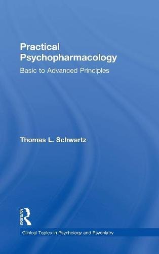 [PDF] Practical Psychopharmacology: Basic to Advanced Principles (Clinical Topics in Psychology and Psychiatry) 1st Edition (2017) by Thomas L. Schwartz