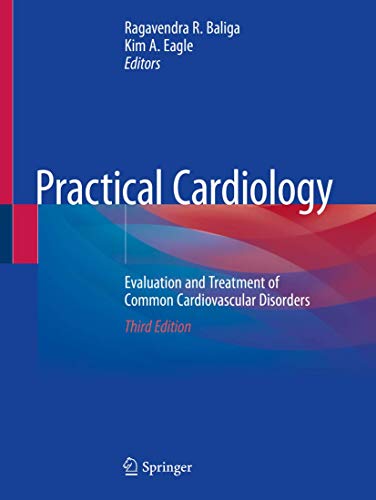 [PDF] Practical Cardiology: Evaluation and Treatment of Common Cardiovascular Disorders 3rd Edition (2020) by Ragavendra R. Baliga