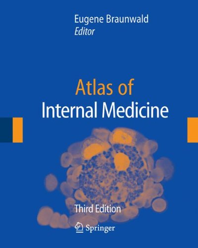 [CHM] Braunwald Atlas of Internal Medicine 2nd Edition (2007) by Dr. Eugene Braunwald