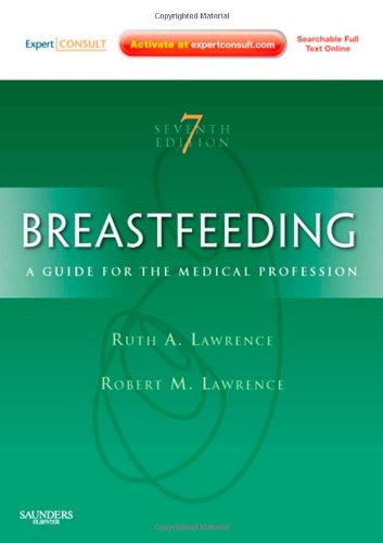 [PDF] Breastfeeding A Guide for the Medical Professional – 8th Edition (2010) by Ruth A. Lawrence MD and Robert M. Lawrence MD