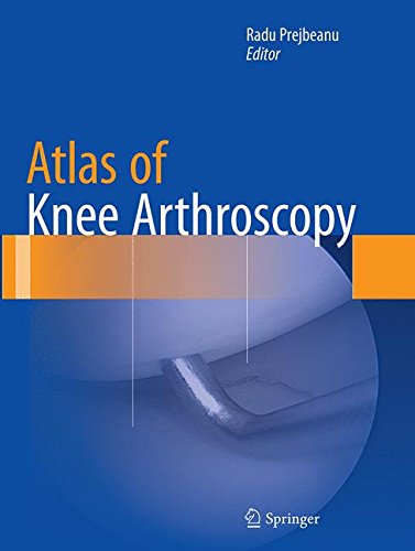 [PDF] Atlas of Knee Arthroscopy (2016) by Radu Prejbeanu