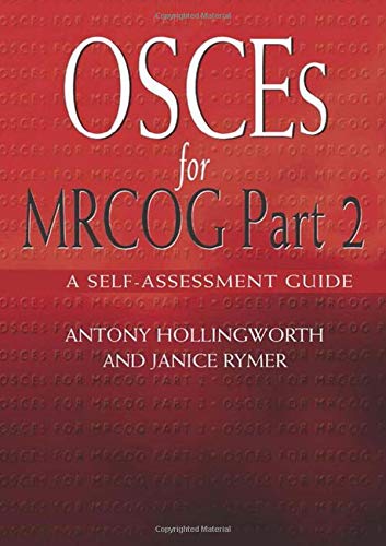 [PDF] OSCEs for MRCOG: Part 2: A Self-Assessment Guide 1st Edition (2005) by Antony Hollingworth