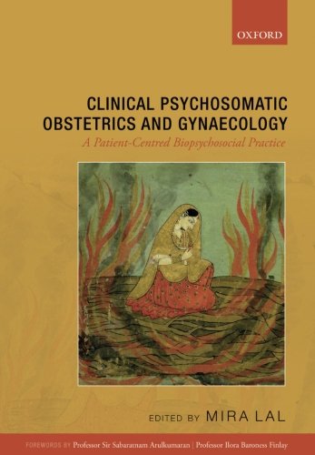 [PDF] Clinical Psychosomatic Obstetrics and Gynaecology: A Patient-centred Biopsychosocial Practice (2018) by Mira Lal