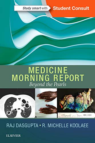 [PDF] Medicine Morning Report: Beyond the Pearls 1st Edition (2017) by Rajkumar Dasgupta