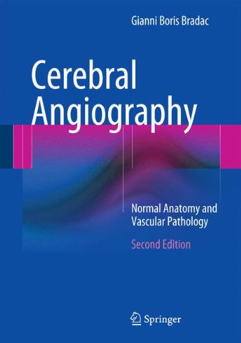 [PDF] Cerebral Angiography Normal Anatomy and Vascular Pathology 2nd Edition (2014) by Gianni Boris Bradac