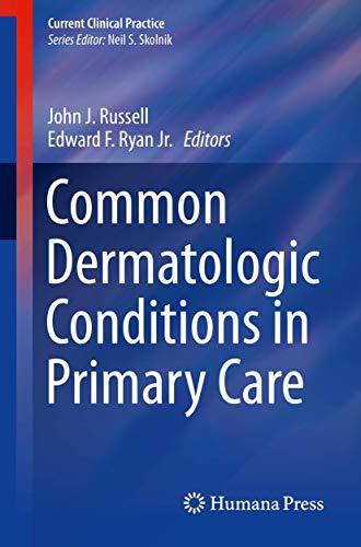 [PDF] Common Dermatologic Conditions in Primary Care (Current Clinical Practice) 1st Edition (2020) by John J. Russell