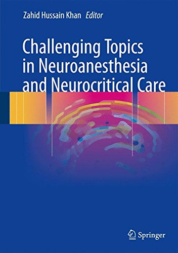 [PDF] Challenging Topics in Neuroanesthesia and Neurocritical Care (2017) by Zahid Hussain Khan