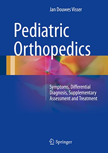 [PDF] Pediatric Orthopedics: Symptoms, Differential Diagnosis, Supplementary Assessment and Treatment (2017) by Jan Douwes Visser