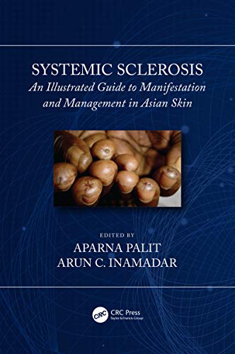 [PDF] Systemic Sclerosis: An Illustrated Guide to Manifestation and Management in Asian Skin 1st Edition (2019) by Arun C Inamadar