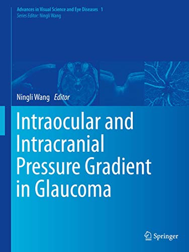 [PDF] Intraocular and Intracranial Pressure Gradient in Glaucoma (Advances in Visual Science and Eye Diseases 1st Edition (2019) by Ningli Wang