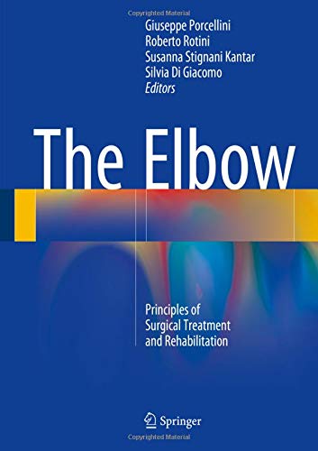 [PDF] The Elbow: Principles of Surgical Treatment and Rehabilitation (2018) by Giuseppe Porcellini