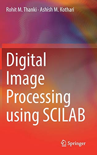 [PDF] Digital Image Processing using SCILAB (2019) by Rohit M. Thanki