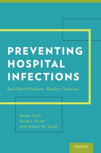 [PDF] Preventing Hospital Infections-Real-World Problems, Realistic Solutions (2014) by Sanjay Saint