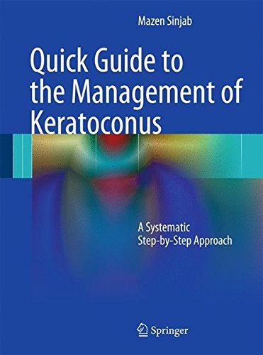 [PDF] Quick Guide to the Management of Keratoconus: A Systematic Step-by-Step Approach (2012) by Mazen M. Sinjab