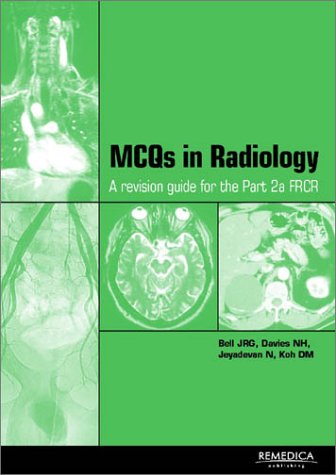 [PDF] MCQs in Clinical Radiology: A Revision Guide for the FRCR (2004) by J. Bell