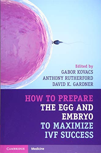 [PDF] How to Prepare the Egg and Embryo to Maximize IVF Success 1st Edition (2019) by Gabor Kovacs