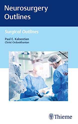 [PDF] Neurosurgery Outlines (Surgical Outlines) 1st Edition (2020) by Paul E. Kaloostian