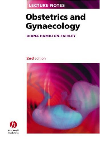 [PDF] Lecture Notes Obstetrics and Gynaecology 2nd Edition (2005) by Diana Hamilton-Fairley