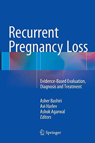 [PDF] Recurrent Pregnancy Loss-Evidence-Based Evaluation, Diagnosis and Treatment (2016) by Asher Bashiri