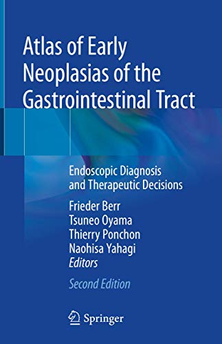 [PDF] Atlas of Early Neoplasias of the Gastrointestinal Tract: Endoscopic Diagnosis and Therapeutic Decisions (2019) by Frieder Berr