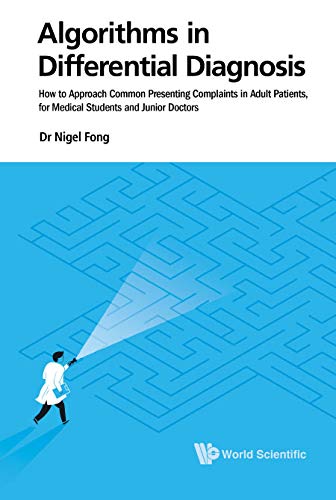 [PDF] Algorithms In Differential Diagnosis: How To Approach Common Presenting Complaints In Adult Patients, For Medical Students And Junior Doctors 1st Edition (2019) by Nigel Jie Ming Fong