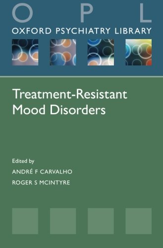 [PDF] Treatment-Resistant Mood Disorders (Oxford Psychiatry Library) 1st Edition (2015) by Roger McIntyre