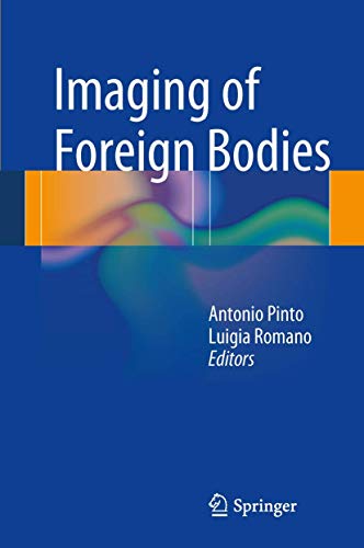 [PDF] Imaging of Foreign Bodies 1st Edition (2014) by Antonio Pinto