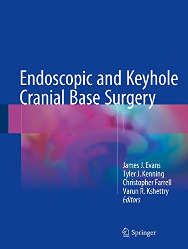 [PDF] Endoscopic and Keyhole Cranial Base Surgery 1st Edition (2019) by James J. Evans