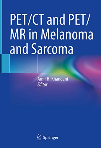 [PDF] PET/CT and PET/MR in Melanoma and Sarcoma (2021) by Amir H. Khandani