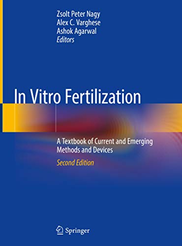 [PDF] In Vitro Fertilization: A Textbook of Current and Emerging Methods and Devices 2nd Edition (2019) by Zsolt Peter Nagy