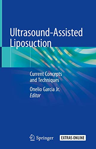 [PDF] Ultrasound-Assisted Liposuction: Current Concepts and Techniques 1st Edition (2020) by Onelio Garcia Jr.