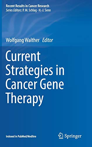 [PDF] Current Strategies in Cancer Gene Therapy (Recent Results in Cancer Research, 209) 1st Edition (2017) by Wolfgang Walther