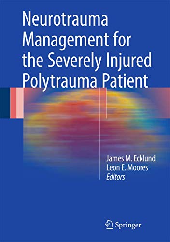 [PDF] Neurotrauma Management for the Severely Injured Polytrauma Patient 1st Edition (2017) by James M. Ecklund