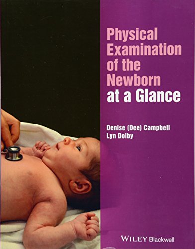 [PDF] Physical Examination of the Newborn at a Glance (2018) by Denise Campbell