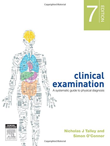 [PDF] clinical examination A systematic guide to physical diagnosis 7th Edition (2013) by Nicholas J Talley, MD (NSW), PhD (Syd), MMedSci (Clin Epi)(Newc.), FAHMS, FRACP, FAFPHM, FRCP (Lond. & Edin.), FACP , Pro Vice-Chancellor,