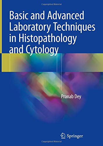 [PDF] Basic and Advanced Laboratory Techniques in Histopathology and Cytology (2018) by Pranab Dey