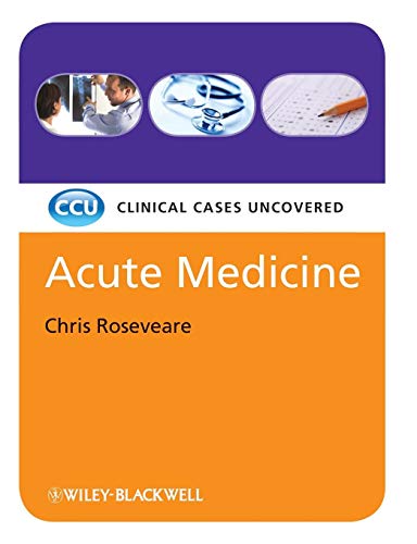 [PDF] Acute Medicine, Clinical Cases Uncovered (2009) by Chris Roseveare