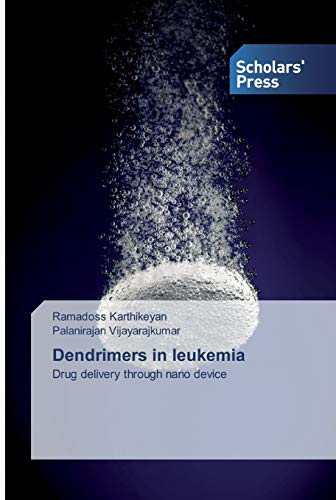 [PDF] Dendrimers in leukemia: Drug delivery through nano device (2019) by Ramadoss Karthikeyan