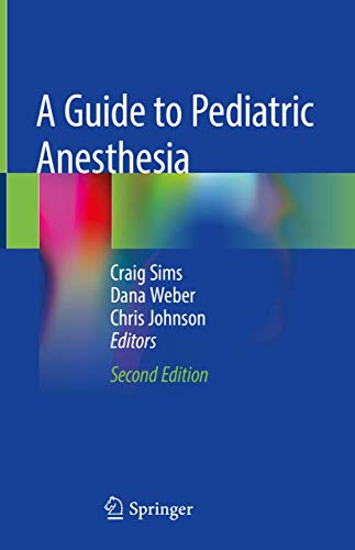 [PDF] A Guide to Pediatric Anesthesia 2nd Edition (2019) by Craig Sims