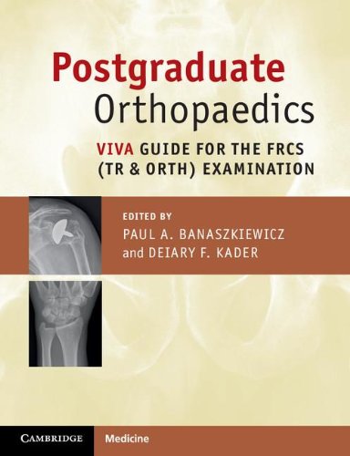 [PDF] Postgraduate Orthopaedics: Viva Guide for the FRCS (Tr & Orth) Examination (2012) by Paul A. Banaszkiewicz