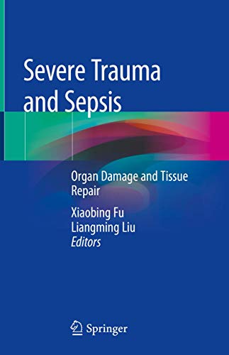 [PDF] Severe Trauma and Sepsis: Organ Damage and Tissue Repair 1st Edition (2019) by Xiaobing Fu