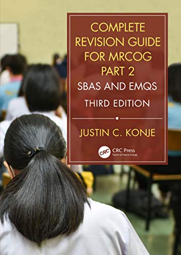 [PDF] Complete Revision Guide for MRCOG Part 2: SBAs and EMQs 3rd Edition (2020) by Justin C. Konje