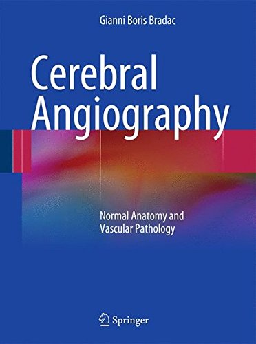 [PDF] Cerebral Angiography Normal Anatomy and Vascular Pathology 1st Edition (2011) by Gianni Boris Bradac