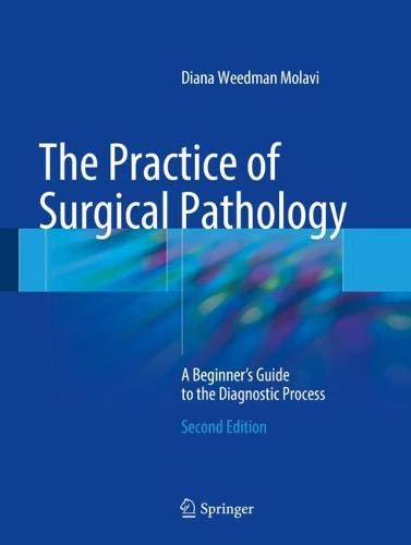 [PDF] The Practice of Surgical Pathology: A Beginner’s Guide to the Diagnostic Process 2nd Edition (2018) by Diana Weedman Molavi