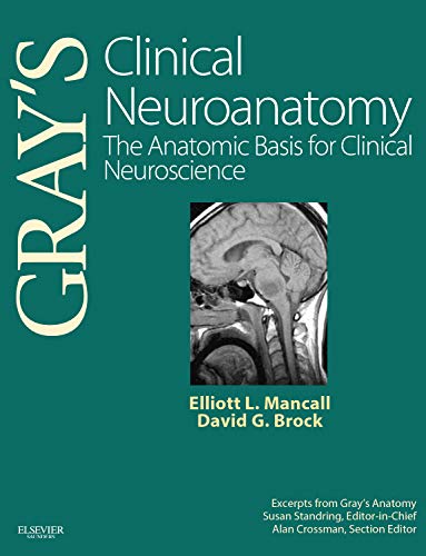 [PDF] Gray’s Clinical Neuroanatomy: The Anatomic Basis for Clinical Neuroscience (2011) by Elliott L. Mancall MD