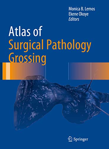 [PDF] Atlas of Surgical Pathology Grossing (Atlas of Anatomic Pathology) 1st Edition (2019) by Monica B. Lemos